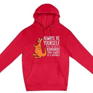 Always Be Yourself Unless You Can Be A Kangaroo Premium Pullover Hoodie