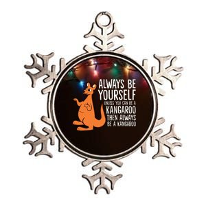 Always Be Yourself Unless You Can Be A Kangaroo Metallic Star Ornament