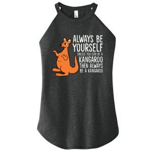 Always Be Yourself Unless You Can Be A Kangaroo Women's Perfect Tri Rocker Tank