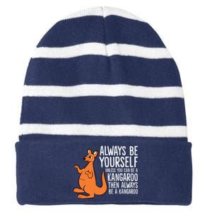 Always Be Yourself Unless You Can Be A Kangaroo Striped Beanie with Solid Band