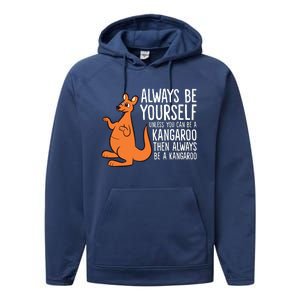 Always Be Yourself Unless You Can Be A Kangaroo Performance Fleece Hoodie