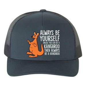 Always Be Yourself Unless You Can Be A Kangaroo Yupoong Adult 5-Panel Trucker Hat