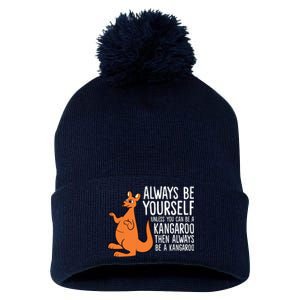 Always Be Yourself Unless You Can Be A Kangaroo Pom Pom 12in Knit Beanie