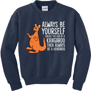 Always Be Yourself Unless You Can Be A Kangaroo Kids Sweatshirt