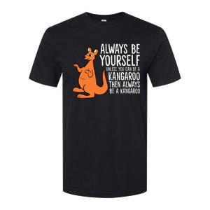 Always Be Yourself Unless You Can Be A Kangaroo Softstyle CVC T-Shirt