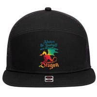 Always Be Yours Unless You Can Be A Dragon Gift 7 Panel Mesh Trucker Snapback Hat