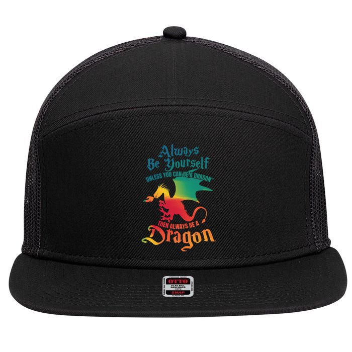 Always Be Yours Unless You Can Be A Dragon Gift 7 Panel Mesh Trucker Snapback Hat
