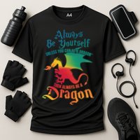 Always Be Yours Unless You Can Be A Dragon Gift Cooling Performance Crew T-Shirt