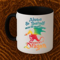 Always Be Yours Unless You Can Be A Dragon Gift Mug