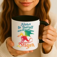 Always Be Yours Unless You Can Be A Dragon Gift Mug