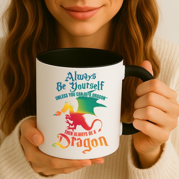 Always Be Yours Unless You Can Be A Dragon Gift Mug