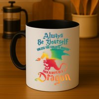 Always Be Yours Unless You Can Be A Dragon Gift Mug
