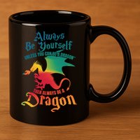 Always Be Yours Unless You Can Be A Dragon Gift 11oz C Handle Ceramic Mug