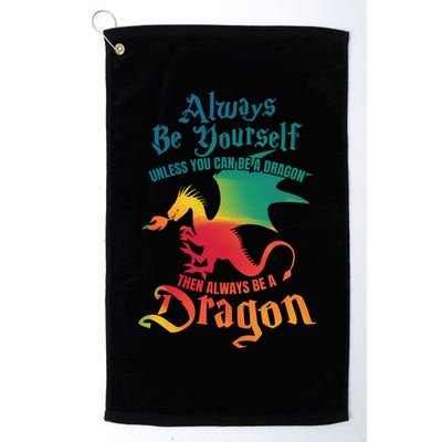 Always Be Yours Unless You Can Be A Dragon Gift Golf Towel