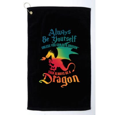 Always Be Yours Unless You Can Be A Dragon Gift Platinum Collection Golf Towel