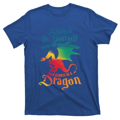 Always Be Yours Unless You Can Be A Dragon Gift T-Shirt