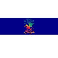 Always Be Yours Unless You Can Be A Dragon Gift Bumper Sticker