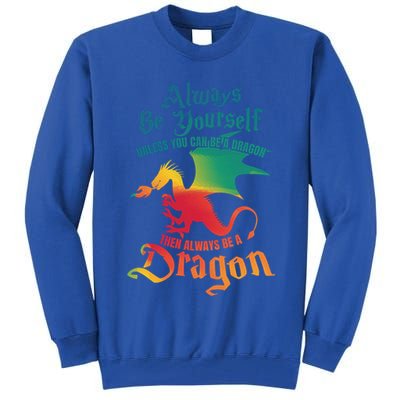 Always Be Yours Unless You Can Be A Dragon Gift Tall Sweatshirt