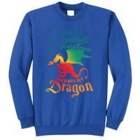 Always Be Yours Unless You Can Be A Dragon Gift Tall Sweatshirt