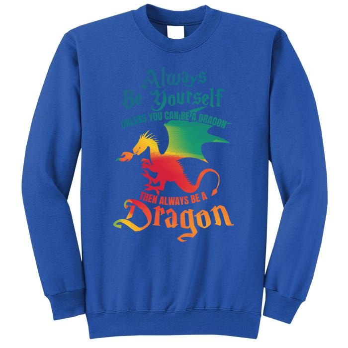 Always Be Yours Unless You Can Be A Dragon Gift Tall Sweatshirt