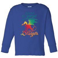 Always Be Yours Unless You Can Be A Dragon Gift Toddler Long Sleeve Shirt