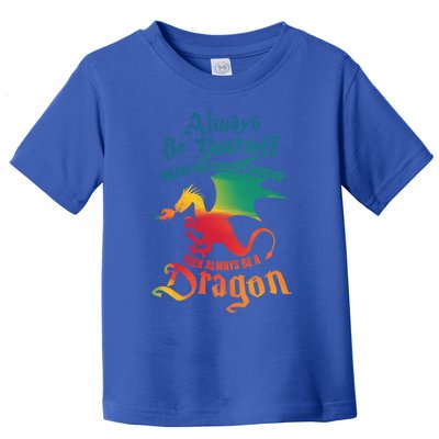 Always Be Yours Unless You Can Be A Dragon Gift Toddler T-Shirt