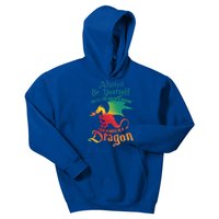 Always Be Yours Unless You Can Be A Dragon Gift Kids Hoodie