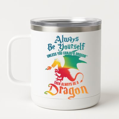 Always Be Yours Unless You Can Be A Dragon Gift 12 oz Stainless Steel Tumbler Cup