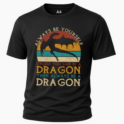Always Be Yourself Unless You Can Be A Dragon Funny Dragon Performance Shirt