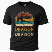 Always Be Yourself Unless You Can Be A Dragon Funny Dragon Cooling Performance Crew T-Shirt