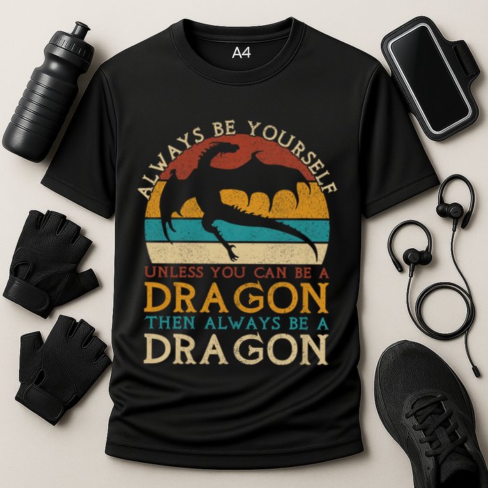 Always Be Yourself Unless You Can Be A Dragon Funny Dragon Cooling Performance Crew T-Shirt