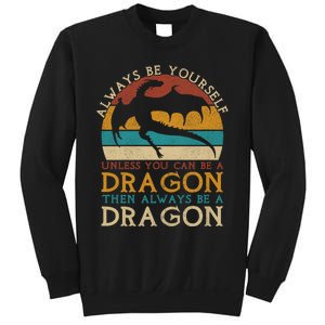 Always Be Yourself Unless You Can Be A Dragon Funny Dragon Sweatshirt