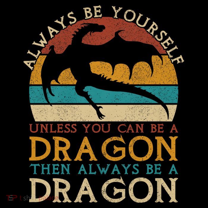 Always Be Yourself Unless You Can Be A Dragon Funny Dragon Backpack