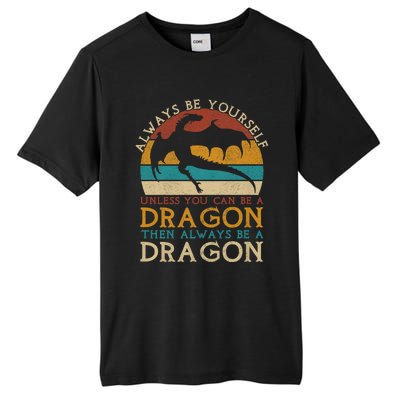 Always Be Yourself Unless You Can Be A Dragon Funny Dragon Tall Fusion ChromaSoft Performance T-Shirt