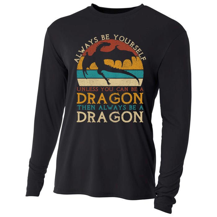 Always Be Yourself Unless You Can Be A Dragon Funny Dragon Cooling Performance Long Sleeve Crew