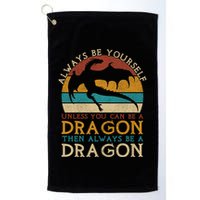Always Be Yourself Unless You Can Be A Dragon Funny Dragon Golf Towel