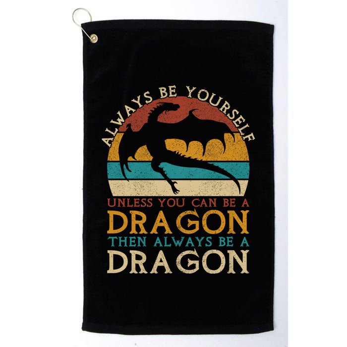 Always Be Yourself Unless You Can Be A Dragon Funny Dragon Golf Towel