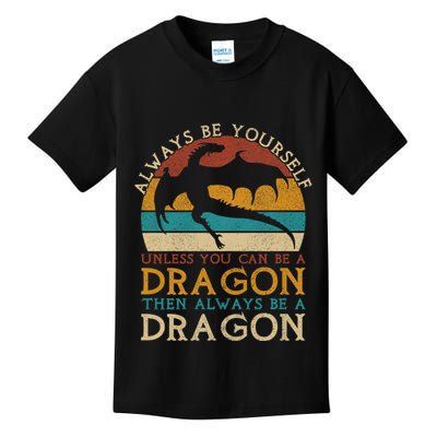 Always Be Yourself Unless You Can Be A Dragon Funny Dragon Kids T-Shirt