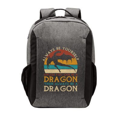 Always Be Yourself Unless You Can Be A Dragon Funny Dragon Vector Backpack