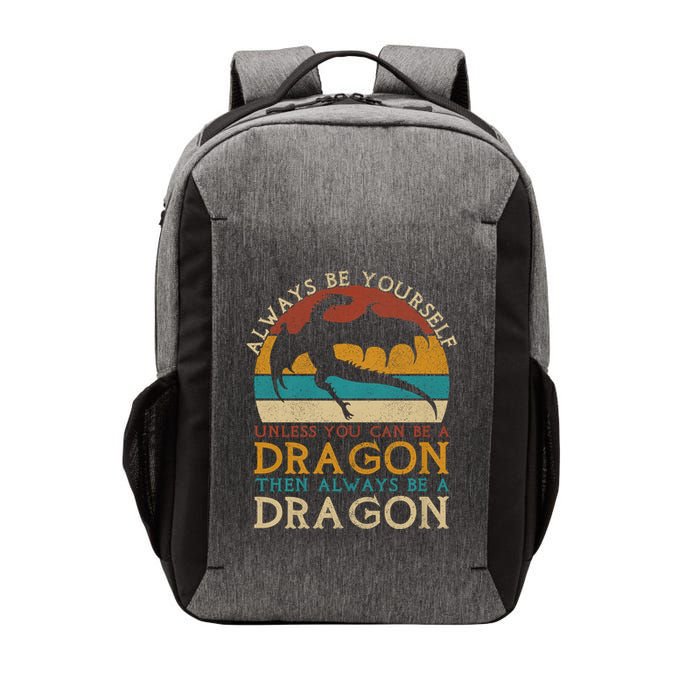 Always Be Yourself Unless You Can Be A Dragon Funny Dragon Vector Backpack
