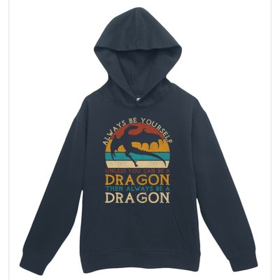 Always Be Yourself Unless You Can Be A Dragon Funny Dragon Urban Pullover Hoodie