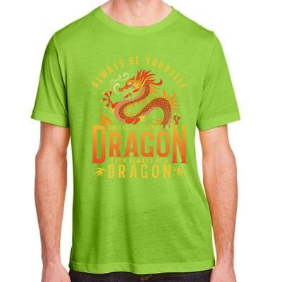 Always Be Yourself Unless You Can Be A Dragon Adult ChromaSoft Performance T-Shirt