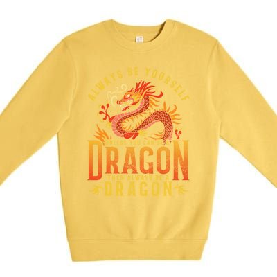 Always Be Yourself Unless You Can Be A Dragon Premium Crewneck Sweatshirt