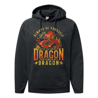 Always Be Yourself Unless You Can Be A Dragon Performance Fleece Hoodie