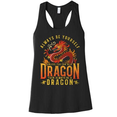 Always Be Yourself Unless You Can Be A Dragon Women's Racerback Tank