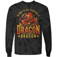 Always Be Yourself Unless You Can Be A Dragon Tie-Dye Long Sleeve Shirt