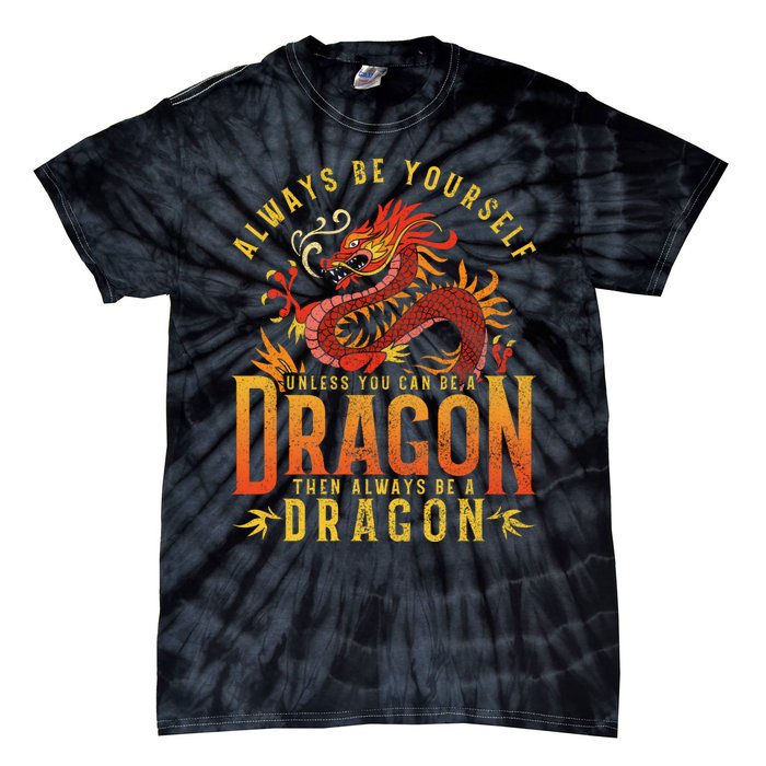 Always Be Yourself Unless You Can Be A Dragon Tie-Dye T-Shirt