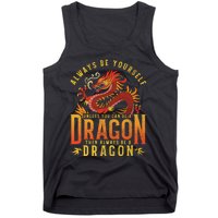 Always Be Yourself Unless You Can Be A Dragon Tank Top