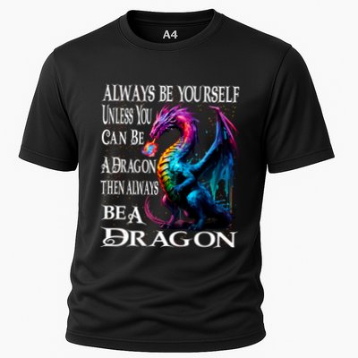 Always Be Yourself Unless You Can Be A Dragon Performance Shirt