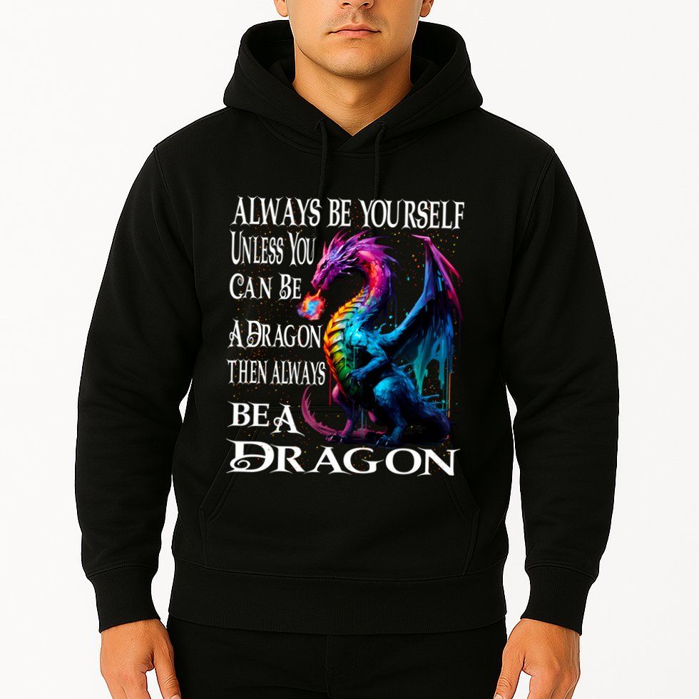 Always Be Yourself Unless You Can Be A Dragon Hoodie